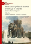 Image for From the Napoleonic empire to the age of empire  : empire after the emperor