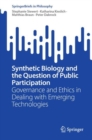 Image for Synthetic biology and the question of public participation  : governance and ethics in dealing with emerging technologies