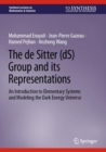 Image for The De Sitter (DS) Group and Its Representations: An Introduction to Elementary Systems and Modeling the Dark Energy Universe