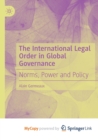 Image for The International Legal Order in Global Governance : Norms, Power and Policy