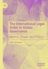 Image for The international legal order in global governance  : norms, power and policy