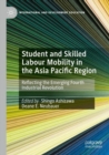 Image for Student and Skilled Labour Mobility in the Asia Pacific Region
