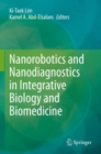 Image for Nanorobotics and Nanodiagnostics in Integrative Biology and Biomedicine
