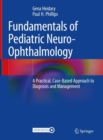 Image for Fundamentals of Pediatric Neuro-Ophthalmology: A Practical, Case-Based Approach to Diagnosis and Management