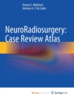 Image for NeuroRadiosurgery : Case Review Atlas
