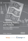 Image for Fashioning Politics and Protests : New Visual Cultures of Feminism in the United States