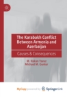 Image for The Karabakh Conflict Between Armenia and Azerbaijan : Causes &amp; Consequences