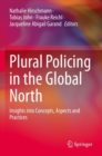 Image for Plural policing in the global North  : insights into concepts, aspects and practices