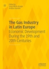 Image for The gas industry in Latin Europe  : economic development during the 19th and 20th centuries