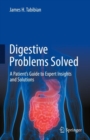 Image for Digestive problems solved  : a patient&#39;s guide to expert insights and solutions