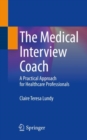 Image for The medical interview coach  : a practical approach for healthcare professionals