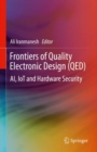 Image for Frontiers of quality electronic design (QED)  : AI, IoT and hardware security