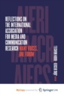 Image for Reflections on the International Association for Media and Communication Research : Many Voices, One Forum