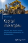 Image for Kapital im Bergbau : Methoden, Best-Practice-Beispiele und Fallstudien zur Finanzierung von Bergbauprojekten