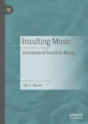 Image for Insulting music  : a lexicon of insult in music