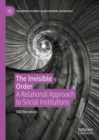 Image for The Invisible Order: A Relational Approach to Social Institutions