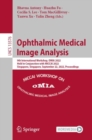 Image for Ophthalmic Medical Image Analysis: 9th International Workshop, OMIA 2022, Held in Conjunction With MICCAI 2022, Singapore, Singapore, September 22, 2022, Proceedings