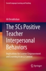 Image for 5Cs Positive Teacher Interpersonal Behaviors: Implications for Learner Empowerment and Learning in an L2 Context