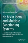 Image for Ne bis in idem and multiple sanctioning systems  : a case law study of the European Court of Human Rights and the Court of Justice of the EU