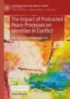 Image for The impact of protracted peace processes on identities in conflict  : the case of Israel and Palestine