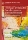 Image for The impact of protracted peace processes on identities in conflict  : the case of Israel and Palestine