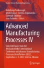 Image for Advanced Manufacturing Processes IV: Selected Papers from the 4th Grabchenko&#39;s International Conference on Advanced Manufacturing Processes (InterPartner-2022), September 6-9, 2022, Odessa, Ukraine