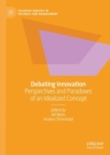 Image for Debating innovation: perspectives and paradoxes of an idealized concept