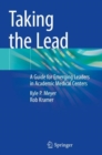 Image for Taking the lead  : a guide for emerging leaders in academic medical centers
