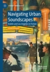 Image for Navigating urban soundscapes  : Dublin and Los Angeles in fiction