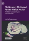 Image for 21st century media and female mental health  : profitable vulnerability and sad girl culture