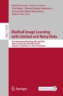 Image for Medical Image Learning with Limited and Noisy Data: First International Workshop, MILLanD 2022, Held in Conjunction with MICCAI 2022, Singapore, September 22, 2022, Proceedings : 13559
