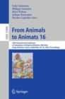 Image for From Animals to Animats 16: 16th International Conference on Simulation of Adaptive Behavior, SAB 2022, Cergy-Pontoise, France, September 20-23, 2022, Proceedings