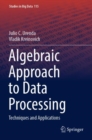 Image for Algebraic approach to data processing  : techniques and applications