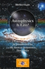 Image for Astrophysics is easy!  : an introduction for the amateur astronomer