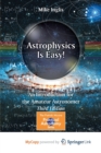 Image for Astrophysics Is Easy! : An Introduction for the Amateur Astronomer