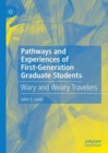 Image for Pathways and experiences of first-generation graduate students: wary and weary travelers