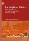 Image for Teaching Israel Studies: Global, Virtual, and Ethnographic Approaches to Active Learning