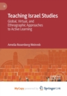 Image for Teaching Israel Studies : Global, Virtual, and Ethnographic Approaches to Active Learning