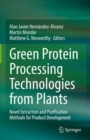 Image for Green Protein Processing Technologies from Plants: Novel Extraction and Purification Methods for Product Development