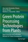 Image for Green protein processing technologies from plants  : novel extraction and purification methods for product development