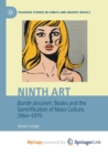 Image for Ninth Art. Bande dessinee, Books and the Gentrification of Mass Culture, 1964-1975
