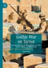 Image for Gothic War on Terror  : killing, haunting, and PTSD in American film, fiction, comics, and video games