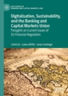 Image for Digitalisation, Sustainability, and the Banking and Capital Markets Union: Thoughts on Current Issues of EU Financial Regulation