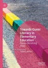Image for Towards queer literacy in elementary education  : always becoming allies