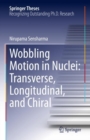 Image for Wobbling Motion in Nuclei: Transverse, Longitudinal, and Chiral