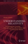 Image for Understanding relativity  : a conceptual journey into spacetime, black holes and gravitational waves