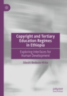 Image for Copyright and tertiary education regimes in Ethiopia  : exploring interfaces for human development