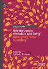 Image for New Horizons in Workplace Well-Being: Reimagining Human Flourishing