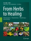 Image for From herbs to healing  : pharmacognosy, phytochemistry, phytotherapy, biotechnology