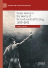 Image for Queer Voices in the Works of Richard Von Krafft-Ebing, 1883-1901